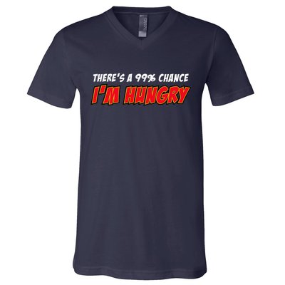 There's a 99% Chance I'm Hungry V-Neck T-Shirt