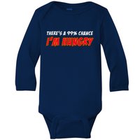 There's a 99% Chance I'm Hungry Baby Long Sleeve Bodysuit