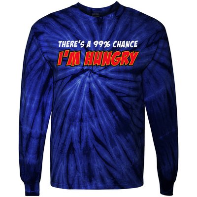 There's a 99% Chance I'm Hungry Tie-Dye Long Sleeve Shirt