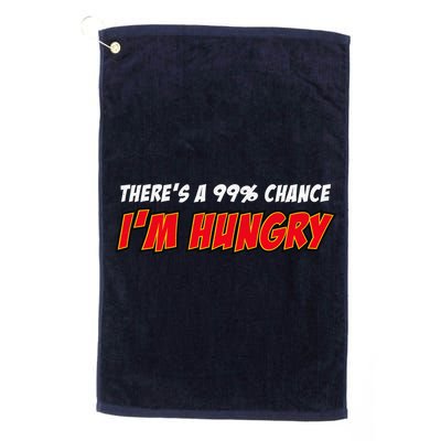 There's a 99% Chance I'm Hungry Golf Towel