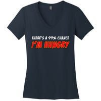 There's a 99% Chance I'm Hungry Women's V-Neck T-Shirt