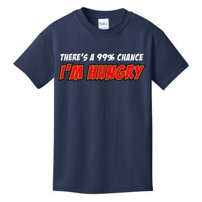 There's a 99% Chance I'm Hungry Kids T-Shirt