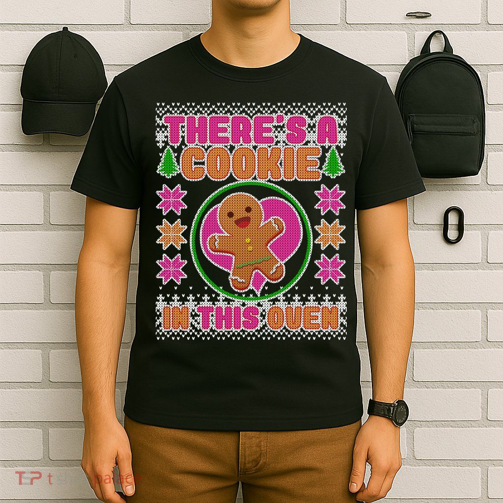 There's A Cookie In This Oven T-Shirt