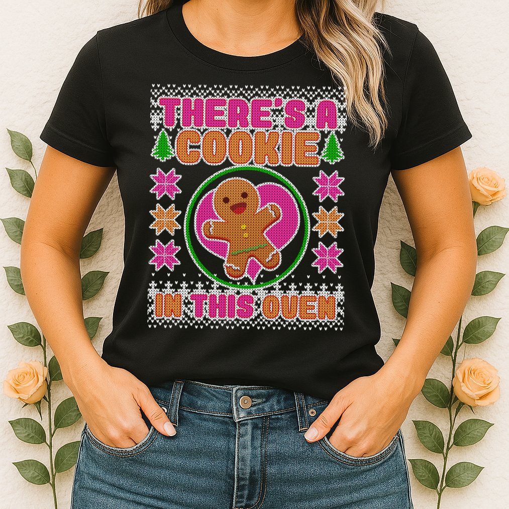 There's A Cookie In This Oven Womens T-Shirt