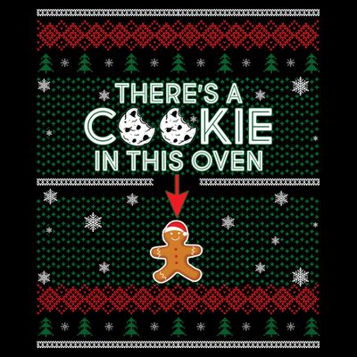 There's A Cookie In This Oven Ugly Christmas Sweater T-Shirt