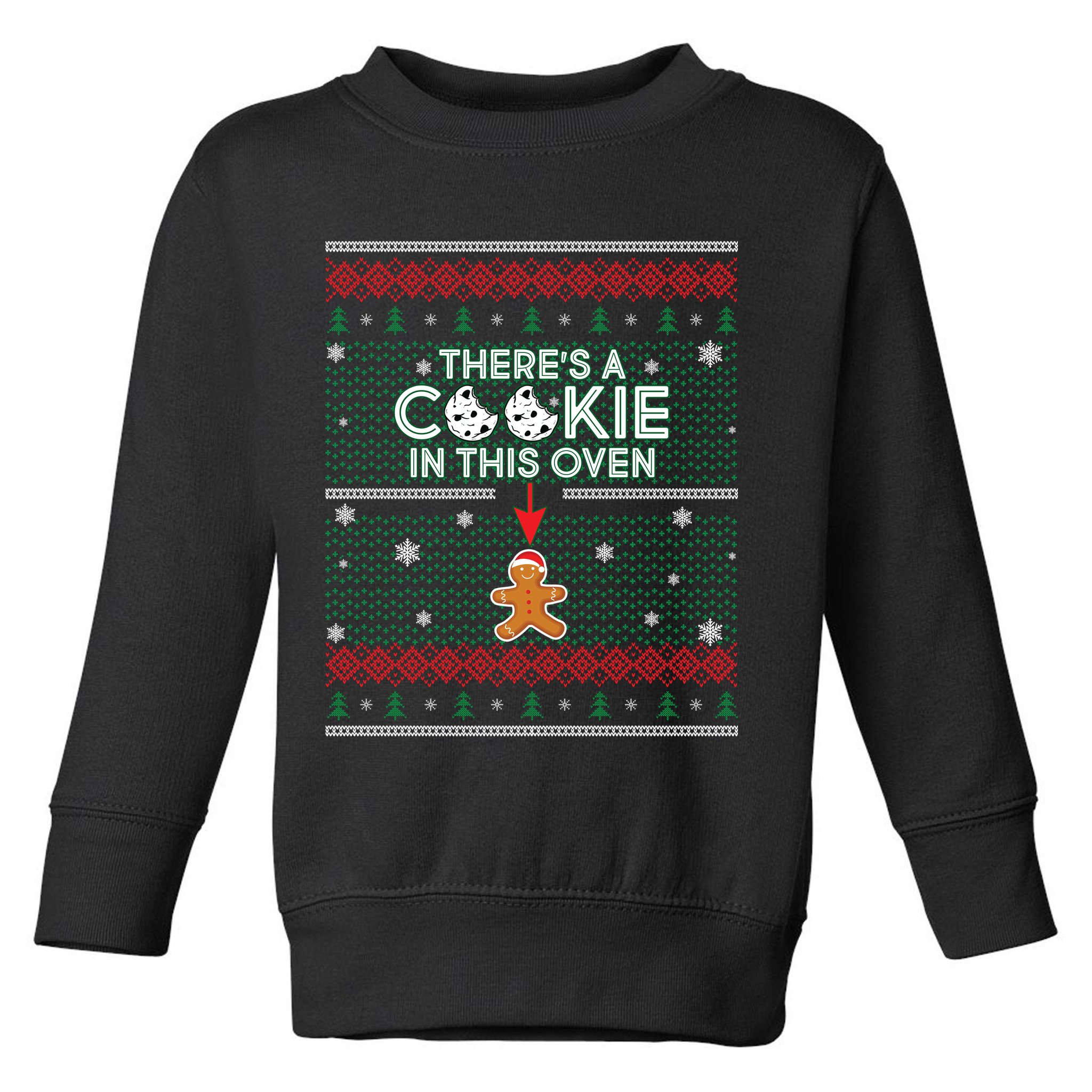 There's A Cookie In This Oven Ugly Christmas Sweater Toddler Sweatshirt