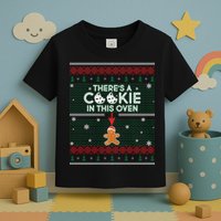 There's A Cookie In This Oven Ugly Christmas Sweater Toddler T-Shirt