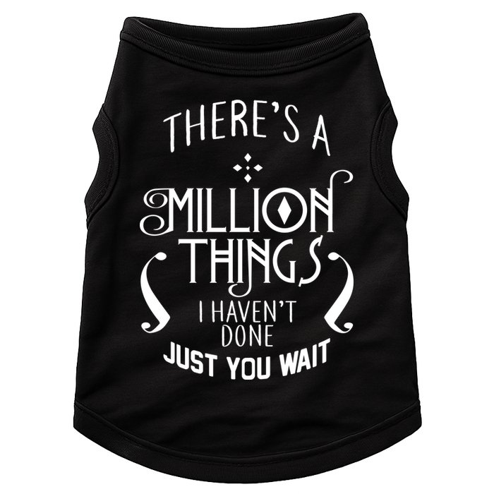 There's A Million Things I Haven't Done You Just Wait Doggie Tank