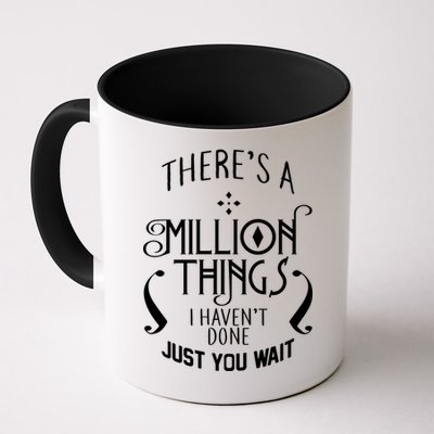 There's A Million Things I Haven't Done You Just Wait Mug