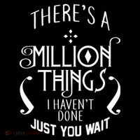 There's A Million Things I Haven't Done You Just Wait Bag