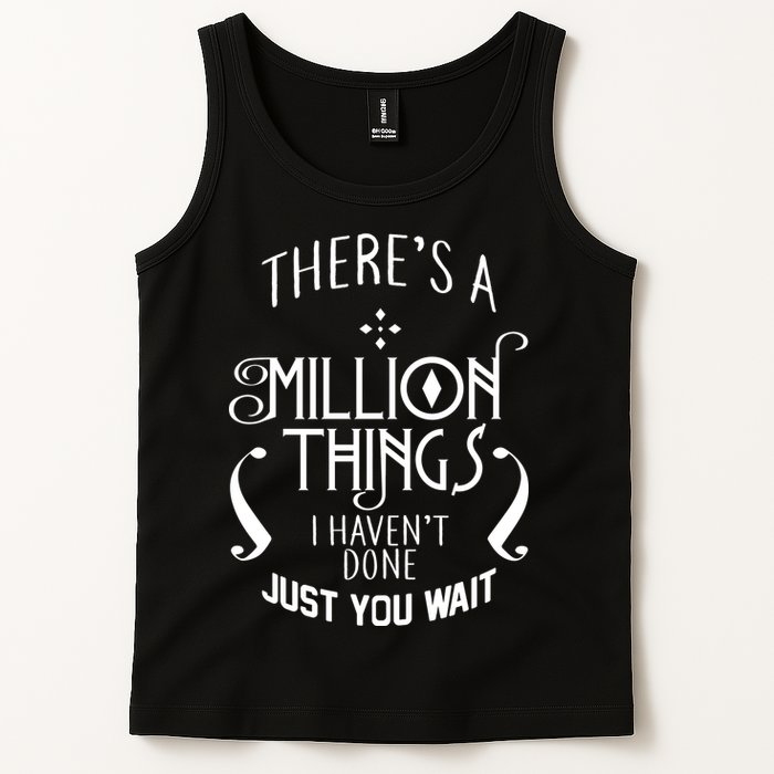 There's A Million Things I Haven't Done You Just Wait Tank Top