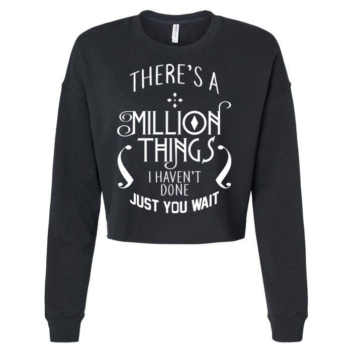 There's A Million Things I Haven't Done You Just Wait Cropped Pullover Crew