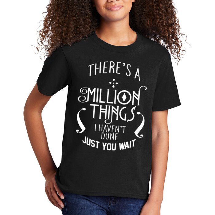 There's A Million Things I Haven't Done You Just Wait Kids T-Shirt