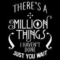 There's A Million Things I Haven't Done You Just Wait Kids T-Shirt
