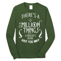 There's A Million Things I Haven't Done You Just Wait Long Sleeve Shirt