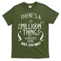 There's A Million Things I Haven't Done You Just Wait T-Shirt