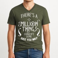 There's A Million Things I Haven't Done You Just Wait V-Neck T-Shirt