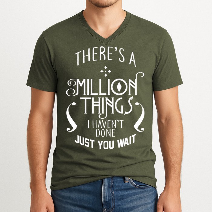 There's A Million Things I Haven't Done You Just Wait V-Neck T-Shirt