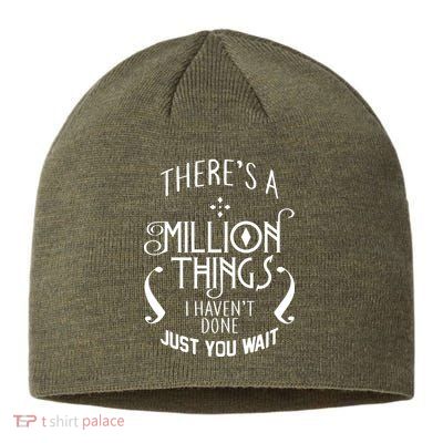 There's A Million Things I Haven't Done You Just Wait Sustainable Beanie