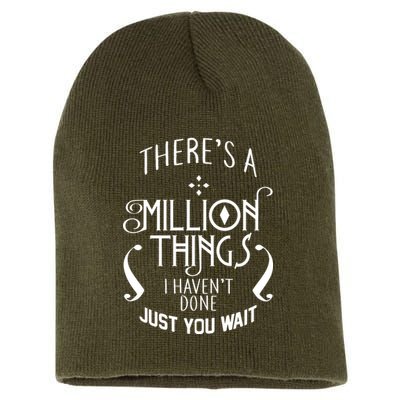 There's A Million Things I Haven't Done You Just Wait Short Acrylic Beanie