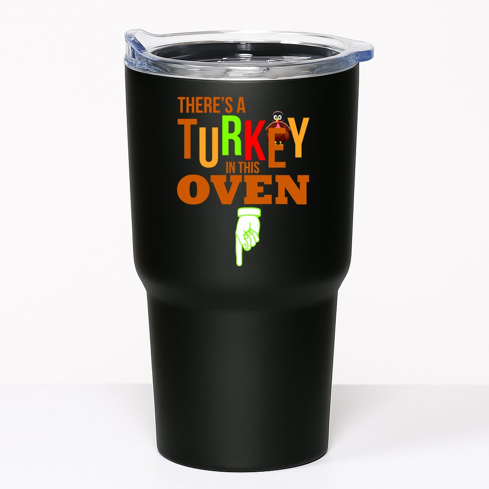 There's A Turkey In This Oven Tumbler