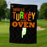 There's A Turkey In This Oven Golf Towel