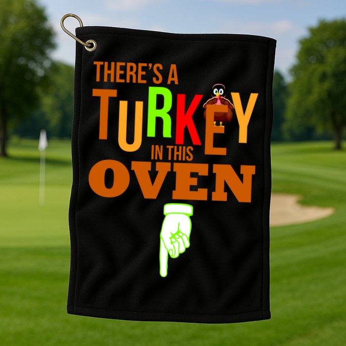 There's A Turkey In This Oven Golf Towel