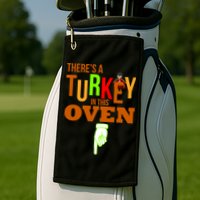 There's A Turkey In This Oven Golf Towel