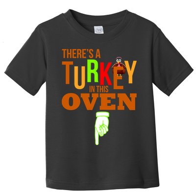 There's A Turkey In This Oven Toddler T-Shirt