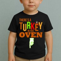 There's A Turkey In This Oven Toddler T-Shirt