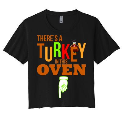 There's A Turkey In This Oven Women's Crop Top Tee