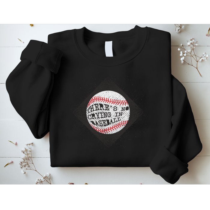 There's No Crying In Baseball Sweatshirt