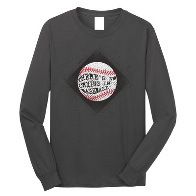 There's No Crying In Baseball Long Sleeve Shirt