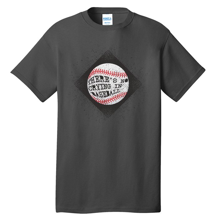 There's No Crying In Baseball Tall T-Shirt