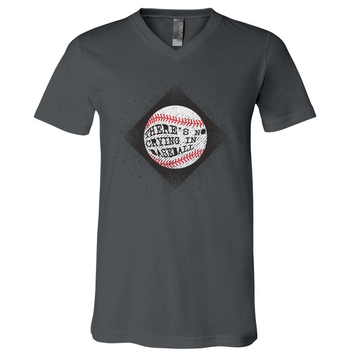 There's No Crying In Baseball V-Neck T-Shirt