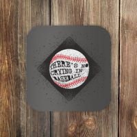 There's No Crying In Baseball Coaster