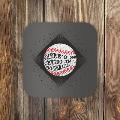 There's No Crying In Baseball Coaster