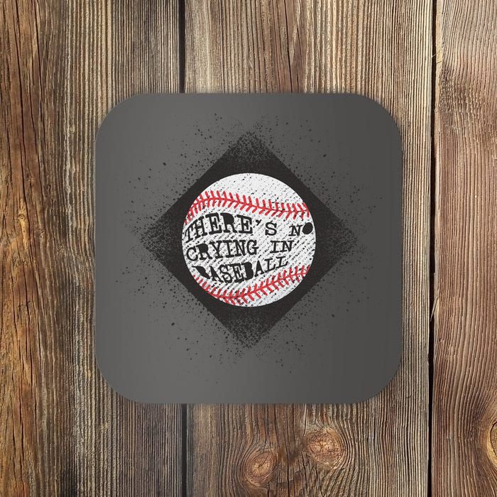 There's No Crying In Baseball Coaster