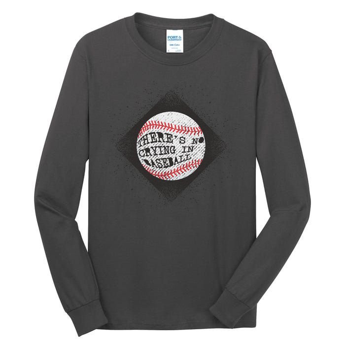 There's No Crying In Baseball Tall Long Sleeve T-Shirt