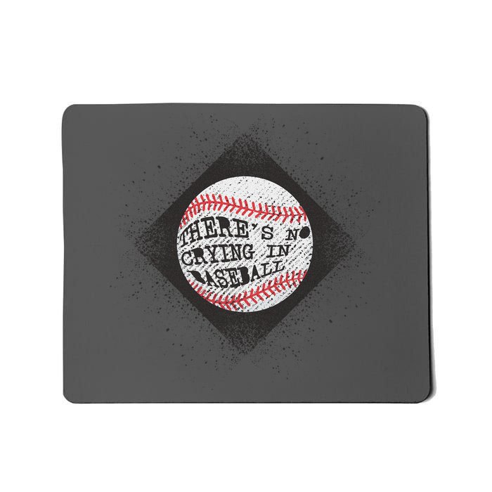 There's No Crying In Baseball Mousepad