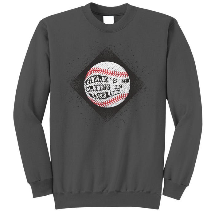 There's No Crying In Baseball Tall Sweatshirt