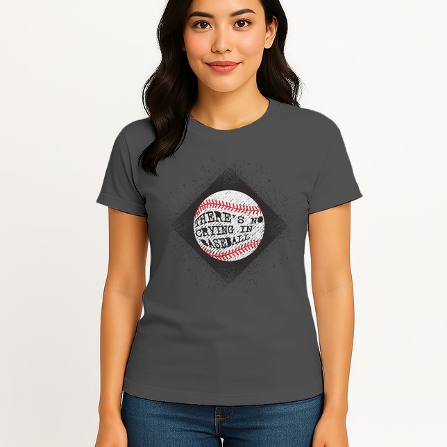 There's No Crying In Baseball Womens T-Shirt