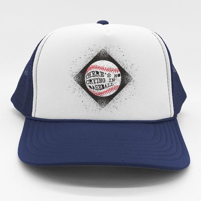 There's No Crying In Baseball Trucker Hat