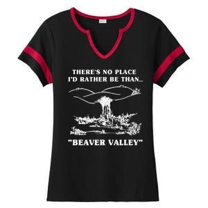 There's No Place I'd Rather Be Than Beaver Valley Ladies Halftime Notch Neck Tee