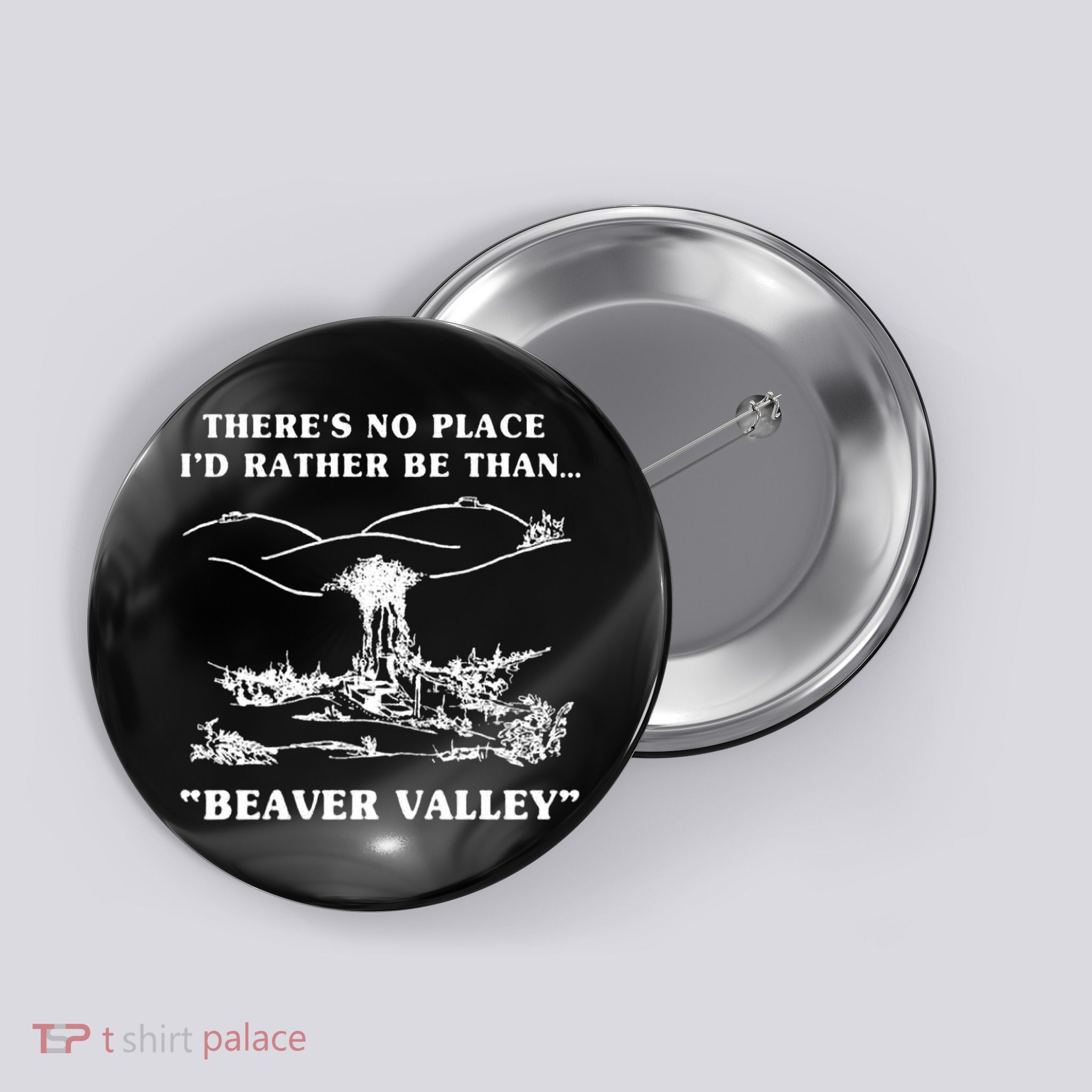 There's No Place I'd Rather Be Than Beaver Valley Button