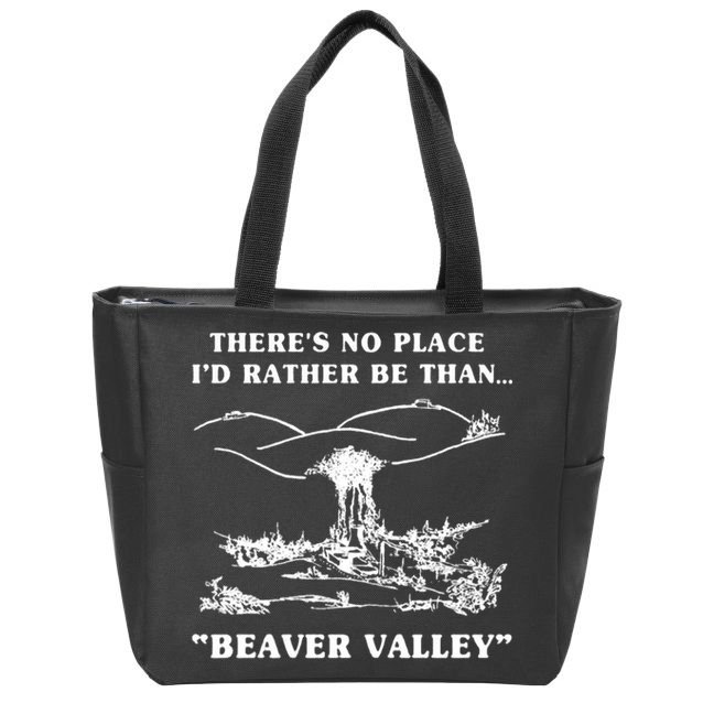 There's No Place I'd Rather Be Than Beaver Valley Zip Tote Bag