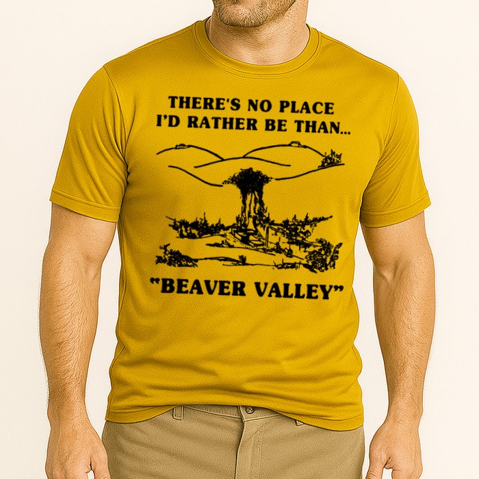 There's No Place I'd Rather Be Than Beaver Valley Performance Shirt
