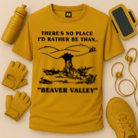 There's No Place I'd Rather Be Than Beaver Valley Performance Shirt