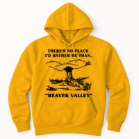 There's No Place I'd Rather Be Than Beaver Valley Hoodie