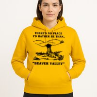 There's No Place I'd Rather Be Than Beaver Valley Hoodie